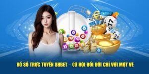 Xổ Số Trực Tuyến SHBET – Cơ Hội Đổi Đời Chỉ Với Một Vé