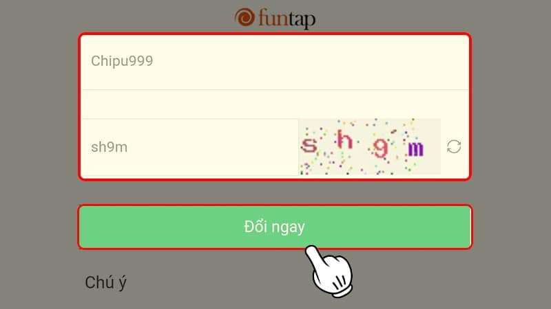 Nhập code, mã xác minh và nhấn vào Đổi ngay. Nhập code, mã xác minh và nhấn vào Đổi ngay.