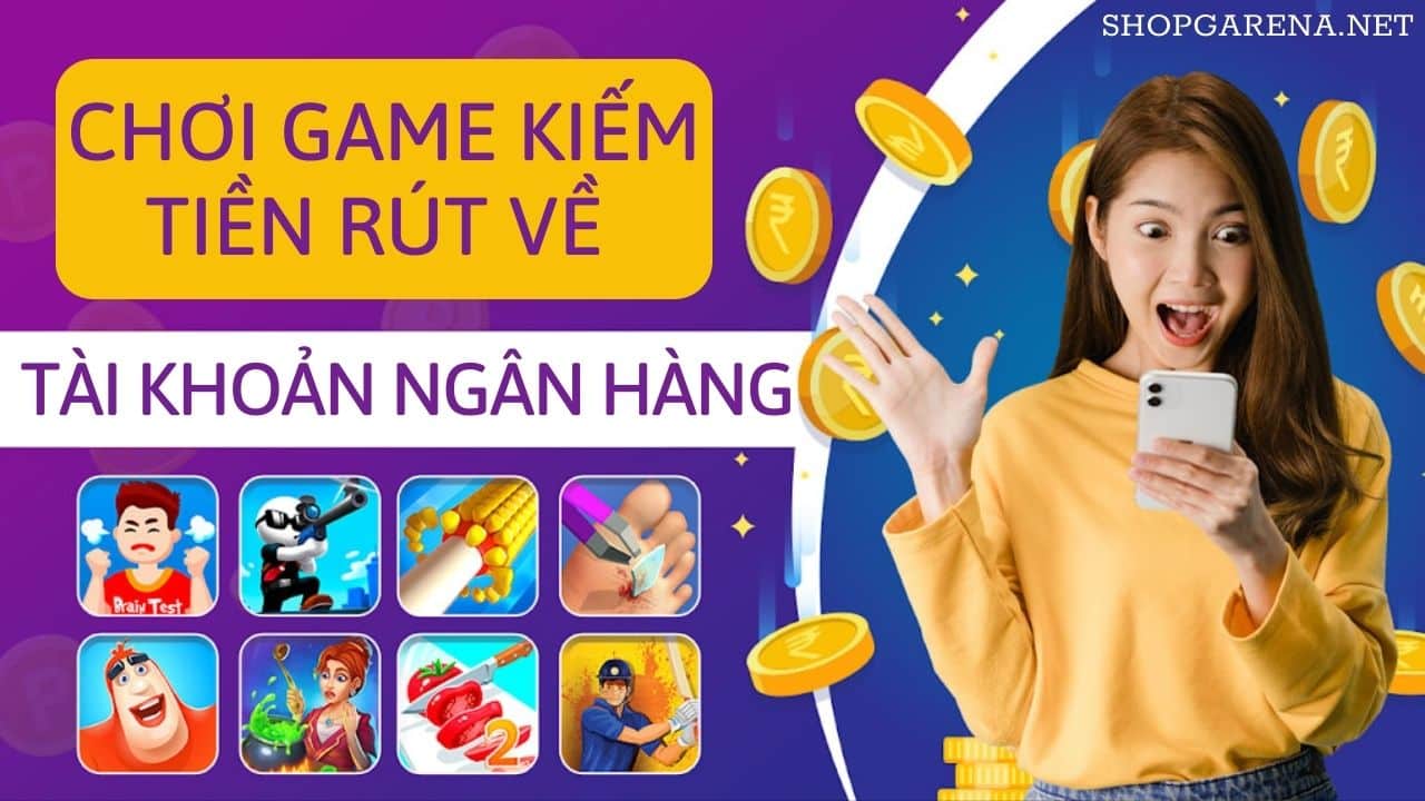 Choi Game Kiem Tien Rut Ve Tai Khoan Ngan Hang