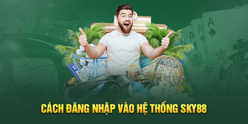 Cách đăng nhập vào hệ thống sky88