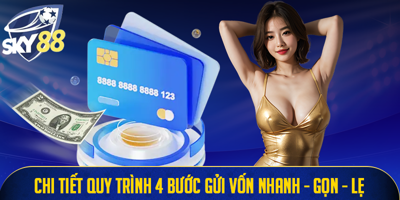 Chi tiết quy trình 4 bước gửi vốn nhanh - gọn - lẹ 