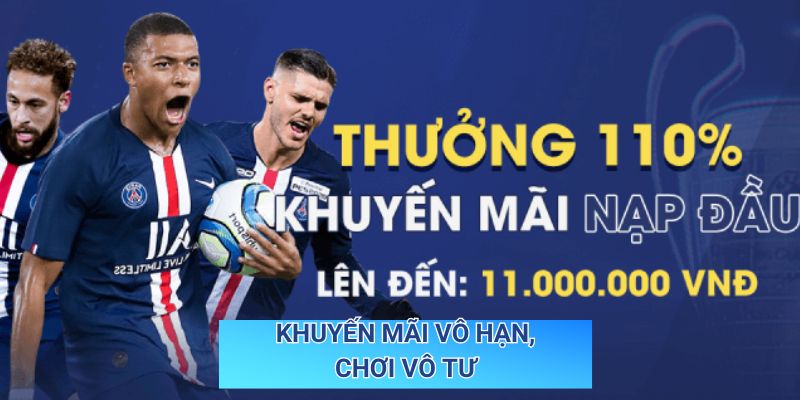 Khuyến mãi vô hạn, chơi vô tư