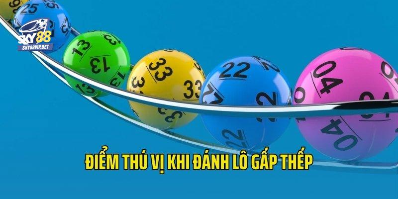 Khám phá điểm thú vị của cách đánh lô gấp thếp