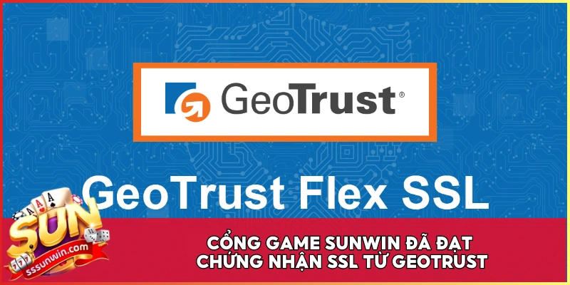 Cổng game Sunwin đã đạt chứng nhận SSL từ GEOTRUST