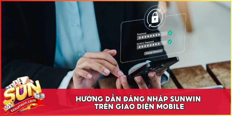 Hướng dẫn đăng nhập Sunwin trên giao diện Mobile