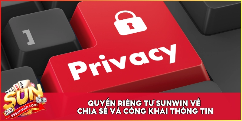 Quyền riêng tư Sunwin về chia sẻ và công khai thông tin