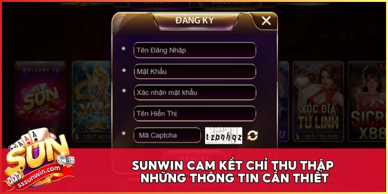 Sunwin cam kết chỉ thu thập những thông tin cần thiết