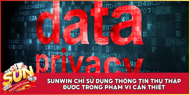Sunwin chỉ sử dụng thông tin thu thập được trong phạm vi cần thiếtSunwin chỉ sử dụng thông tin thu thập được trong phạm vi cần thiết