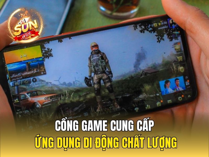 Cổng game cung cấp ứng dụng di động chất lượng