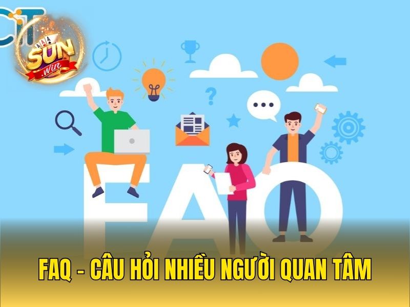 FAQ - Câu hỏi nhiều người quan tâm