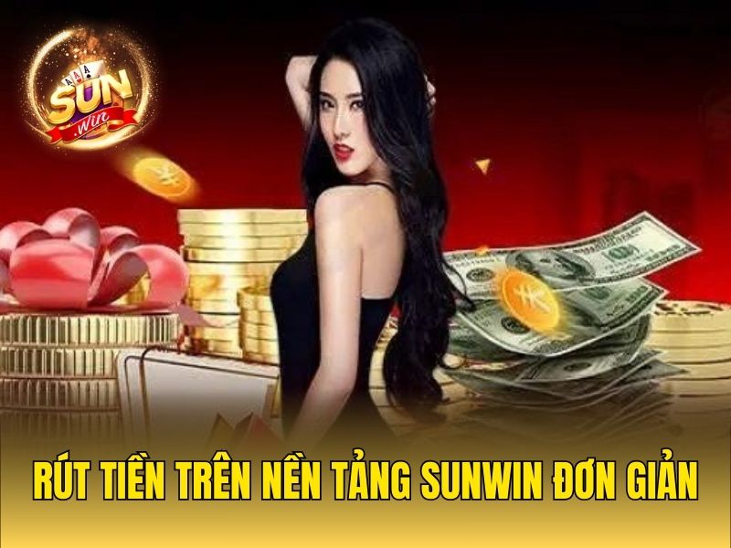 Rút tiền trên nền tảng Sunwin đơn giản