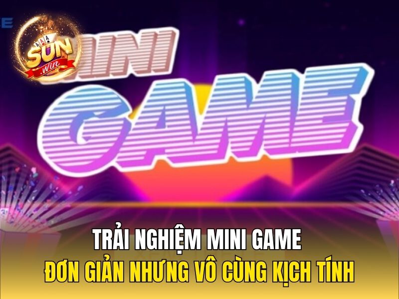 Trải nghiệm mini game đơn giản nhưng vô cùng kịch tính