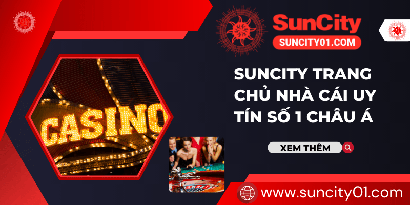 TRANG CHỦ Suncity Casino Cá cược trực tuyến đẳng cấp hàng đầu Châu Á