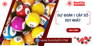 Bí quyết dự đoán 1 cặp số duy nhất chuẩn nhất