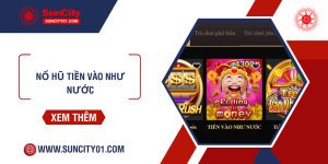 Từ A - Z về tựa game nổ hũ tiền vào như nước cực hot 2024