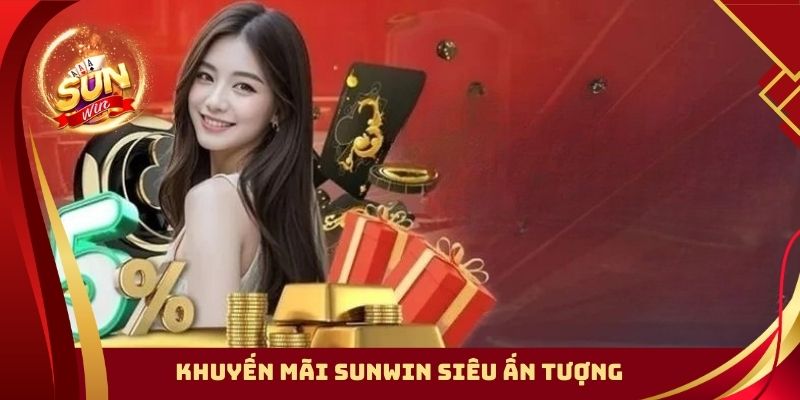 Khuyến mãi SUNWIN siêu ấn tượng