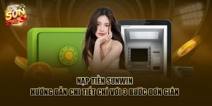 nap tien sunwin huong dan chi tiet chi voi 3 buoc don gian