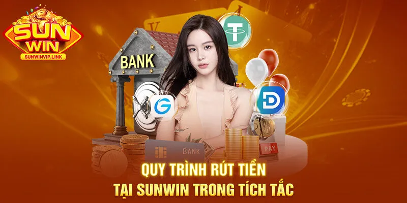Quy trình rút tiền tại Sunwin trong tích tắc