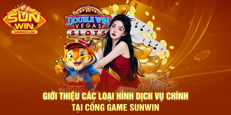 Giới thiệu các loại hình dịch vụ chính tại cổng game Sunwin 