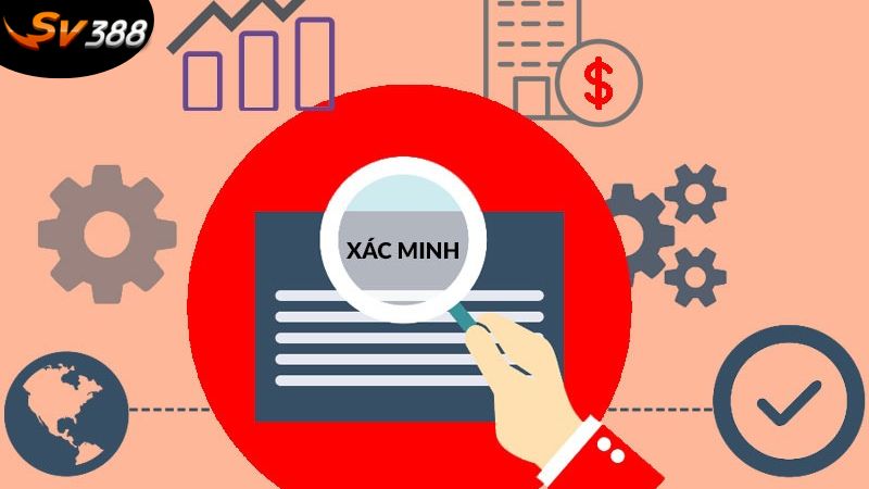 SV388 Nạp Rút Nhanh Chóng, Thắng Lớn Mỗi Ngày 4 xac-minh-thong-tin-ca-nhan