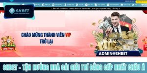 SHBET - Tận Hưởng Nhà Cái Giải Trí Đẳng Cấp Nhất Châu Á