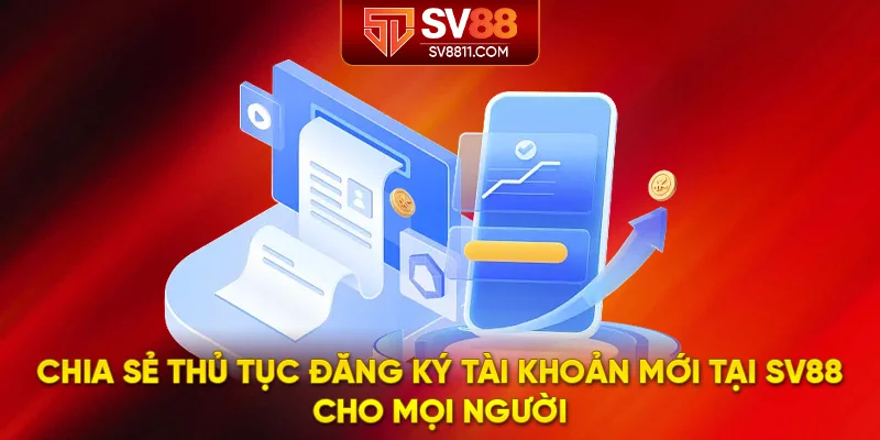 Chia sẻ thủ tục đăng ký tài khoản mới tại SV88 cho mọi người