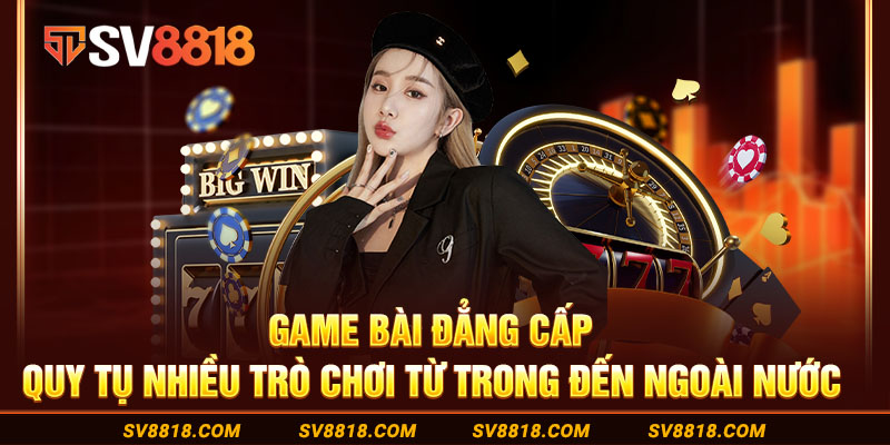 10-game-bai-dang-cap-quy-tu-nhieu-tro-choi-tu-trong-den-ngoai-nuoc (1)