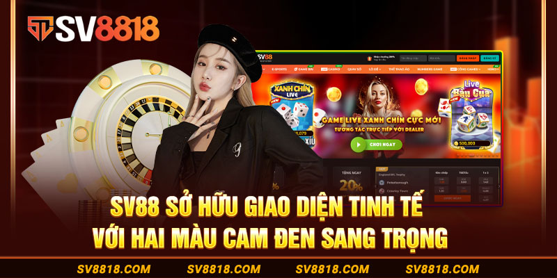 2-sv88-so-huu-giao-dien-tinh-te-voi-hai-mau-cam-den-sang-trong