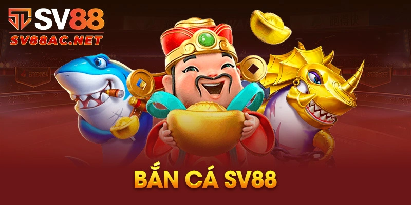 Bắn cá sv88 địa điểm săn cá đổi thưởng uy tín