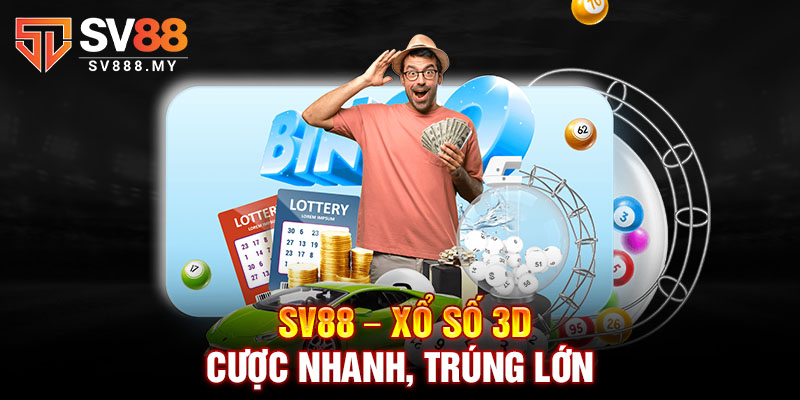 SV88 – Xổ Số 3D – Cược Nhanh, Trúng Lớn