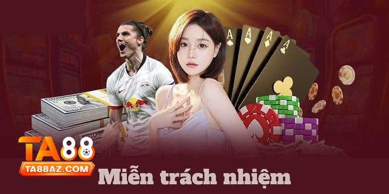 Miễn Trừ Trách Nhiệm Tại Ta88