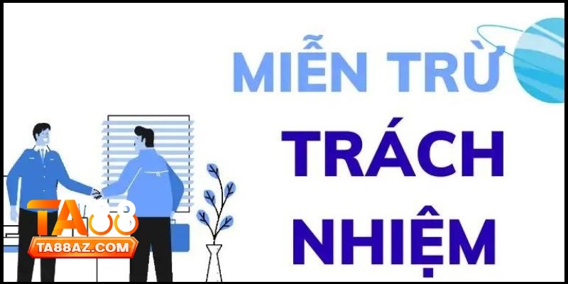 Miễn Trừ Trách Nhiệm Tại Ta88