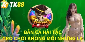 bắn cá hải tặc TK88