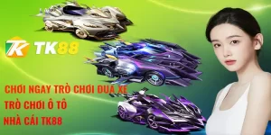 trò chơi đua xe trò chơi ô tô tk88