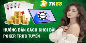 cách chơi bài poker tk88