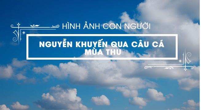 Hình ảnh con người Nguyễn Khuyến qua bài 