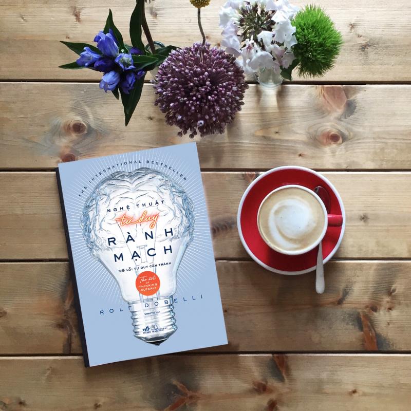 Nghệ thuật tư duy rành mạch (The art of thinking clearly) - Rolf Dobell (2011)