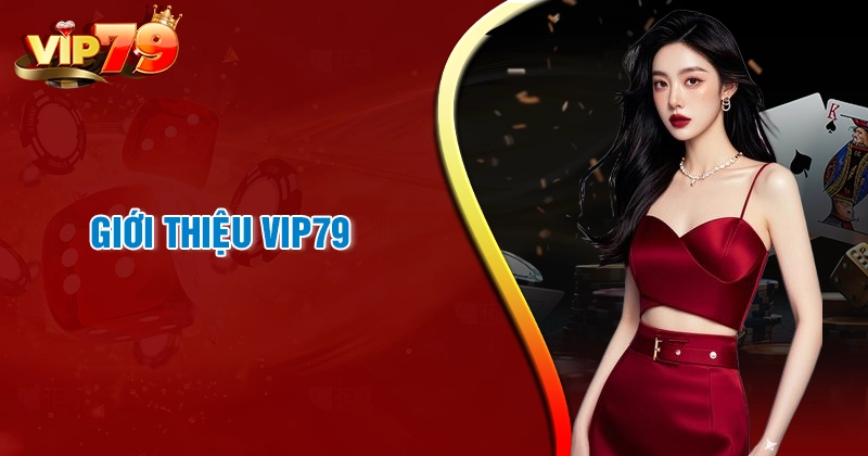 gioi-thieu-vip79-thuong-hieu-choi-game-chat-luong-xanh-chin