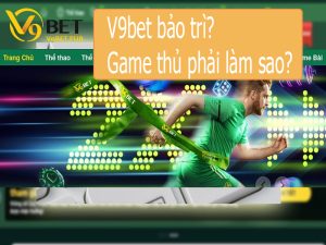 v9bet bảo trì