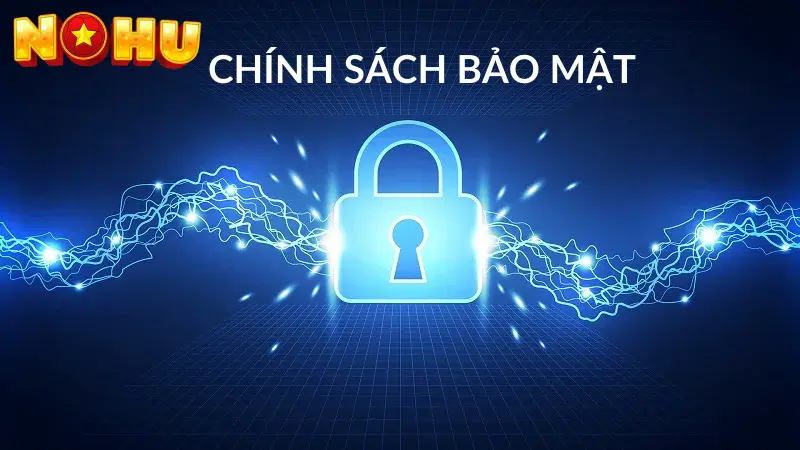 Nổ Hũ Đổi Thưởng chính sách bảo mật cần biết 1 Tổng quan về chính sách bảo mật