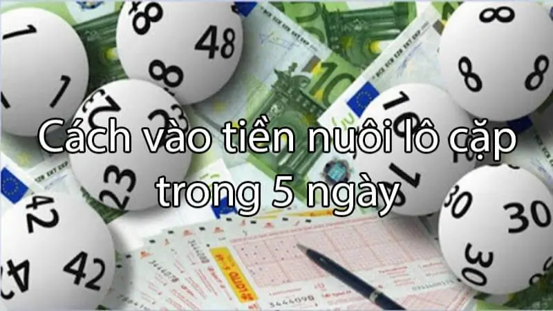 Cách vào tiền nuôi cặp lô 5 ngày hiệu quả