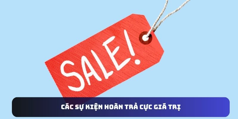 Các chương trình hoàn trả giá trị khủng tại VN88