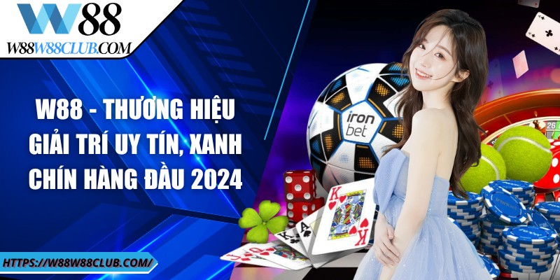 Giới thiệu tổng quan về thương hiệu W88